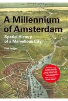 A Millennium of Amsterdam. Spatial History of a Marvellous City | Fred Feddes | 9789068685954