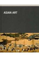 Asian art in the Rijksmuseum | William Southworth | Jan van Campen, Menno Fitski, Charlotte Horlyck, Rose Kerr, Pauline Lunsingh Scheurleer, Anna Slaczk, William Southworth | 9789071450945 | nai010, Rijksmuseum