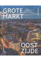 Grote markt oostzijde. 20 jaar stadsontwikkeling in 40 verhalen | 9789071903656 | GRAS