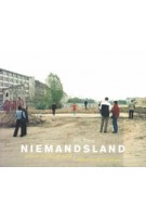 Niemandsland. Berlijn zonder de muur - Berlin ohne die Mauer | Kim Bouvy | 9789074159531 | De Verbeelding