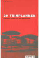 39 Tuinplannen. Ongewone tuinen voor een gewoon huis | Ch.T. Sørensen, Lodewijk Wiegersma | 9789075271065 | blauwdruk