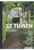 12 TUINEN. Landschapsarchitecten, tuinontwerpers en eigenaren over de hedendaagse tuin | Paul Achterberg, Harry Harsema, Jutta Hinterleitner | 9789075271515