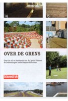 OVER DE GRENS. Over de rol en betekenis van de grens binnen de hedendaagse landschapsarchitectuur | Karin Christof, Arjan Vergeer | 9789075271591