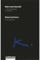 Wat mooi betreft. over landschap en cultuur | Klaas Kerkstra | 9789075271706