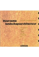 Duurzame landschapsarchitectuur. essays en praktijkvoorbeelden. biodiversiteit, water, klimaat, energie, kringlopen, tijd | Hans Dekker, Marielle Horsten, Marielle Kok, Esther Kruit, Annemarie Lodder, Wouter Schik | 9789075271713