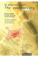 De gewortelde stad. Europese hoofdsteden en hun verbinding met het landschap | Wim Timmermans, Martin Woestenburg, Jos Jonkhof, Mario Shllaku, Silvi Yano | 9789075271935 | blauwdruk