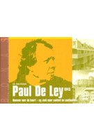 Paul De Ley 1943. Bouwen voor de buurt - op zoek naar context en continuiteit | Tonney Claassen | 9789076643298 | BONAS