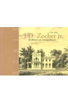J.D. Zocher jr.  1791-1870. Architect en tuinarchitect | Josi Smit, Radboud van Beekum | 9789076643311 | BONAS