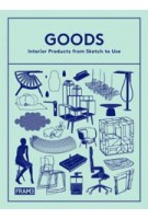 GOODS. Interior Products from Sketch to Use | Sarah de Boer-Schultz | 9789077174692