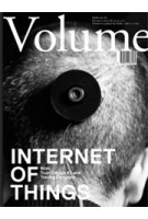 Volume 28. Internet of Things | Ole Bouman, Rem Koolhaas, Mark Wigley | 9789077966280