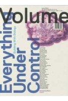 Volume 35. Everything Under Control. Building With Biology | Ole Bouman, Rem Koolhaas, Mark Wigley | 9789077966358 | Archis