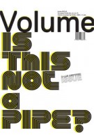 Volume 37. Is This Not a Pipe? | Ole Bouman, Rem Koolhaas, Mark Wigley, Jeffrey Inaba | 9789077966372