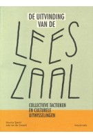 De uitvinding van de Leeszaal. Collectieve tactieken en culturele uitwisselingen | Maurice Specht, Joke van der Zwaard | 9789078088967