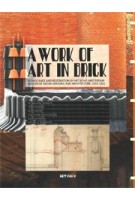 A Work of Art in Brick. Significance and Restoration of Het Schip, Amsterdam  An Icon of Social Housing and Architecture, 1919-1921 | Petra van Diemen, Niko Koers | 9789081439770