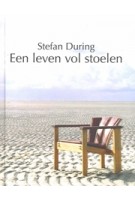 Een leven vol stoelen | Stefan During | 9789081664202 | Stichting Vormgeving in Hout