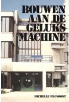 Bouwen aan de geluksmachine. Architectuur in de  Groeikernen 1965-1990 | Michelle Provoost | 9789081752039 | INTI