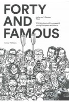 Forty and Famous 10 interviews with succesful young European architects | Amilcar Publishers | 9789082545807 | Amilcar Publishers