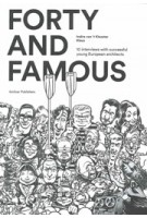 Forty and Famous 10 interviews with succesful young European architects | Amilcar Publishers | 9789082545807 | Amilcar Publishers
