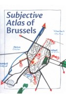 Subjective atlas of Brussels | Annelys de Vet, Petra van Brabandt, Margrit Coppé, Lisemarie van Loon, Erika Sprey | 9789082919905