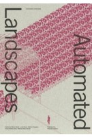 cover Automated Landscapes – Architectuur, automatisering en arbeid | NAi Booksellers