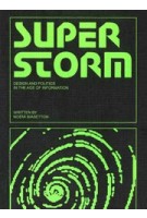 SUPERSTORM | Design and Politics in the Age of Information | Noemi Biasetton | Onomatopee | 9789083362175