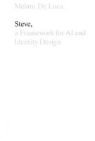 Steve, A Framework for AI and Identity Design | Melani De Luca | 9789083404172 | Set Margins'
