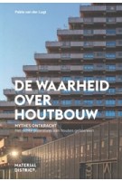 cover De waarheid over houtbouw – Houtbouw, circulair bouwen en biobased architectuur | Pablo van der Lugt | NAi Booksellers
