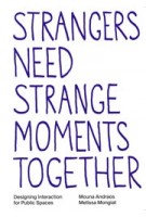 Strangers need strange moments together. Designing interaction for public spaces | Daily tous les jours, Mouna Andraos, Melissa Mongiat | 9789083449852 | Set Margins'