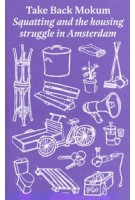 Take Back Mokum. Squatting and the housing struggle in Amsterdam | 9789083453200 | SPOOKSTAD