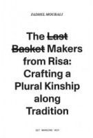 The last basket makers from Risa. Crafting a plural kinship along tradition | Fadhel Mourali | 9789083499307 | Set Margins'