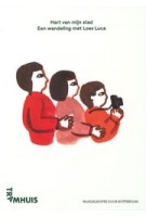 Hart van mijn stad  Een wandeling met Loes Luca | 9789083530246 | Tramhuis