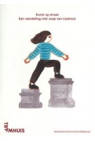 Kunst op straat  Een wandeling met Joep van Lieshout | Joep van Lieshout | 9789083530260 | Tramhuis