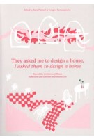 They Asked Me to Design a House, I Asked Them to Design a Home | Ilaria Palmieri, Georgina Pantazopoulou (Common Ground Practice) | 9789083532578 | Set Margins'