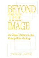 Beyond the Image. On Visual Culture in the Twenty-First Century | Alessandro Sbordoni | 9789083605234 | Set Margins'