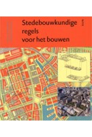 Stedenbouwkundige regels voor het bouwen. De kern van de stedenbouw in het perspectief van de eenentwintigste eeuw | Han Meyer, John Westrik, Maarten Jan Hoekstra | 9789085064947