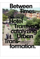 Between Times. Hotel Transvaal catalyzing Urban Transformation