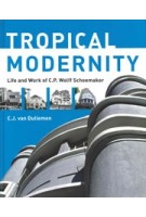 Tropical Modernity. Life and Work of C.P. Wolff Schoemaker | Jan van Dullemen | 9789085068792 | SUN