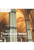 Carl (Karel) Weber. 1820-1908. Van stukadoorsgotiek tot koepelkerk | André van Deursen | 9789087048686 | BONAS, Verloren