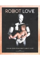 ROBOT LOVE. Can we learn from robots about Love? | Ine Gevers | 9789089897763 | TERRA