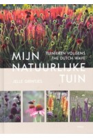 Mijn Natuurlijke Tuin. Tuinieren Volgens The Dutch Wave | Jelle Grintjes | 9789089899545 | TERRA