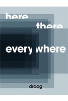 here, there, everywhere. Droog Design | Renny Ramakers | 9789090281735