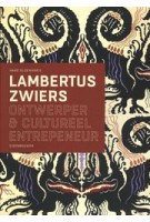 Lambertus Zwiers. Ontwerper & cultureel entrepeneur | Hans Oldewarris | 9789090332123 | EIGENBOUWER
