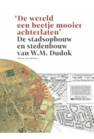De stadsopbouw en stedenbouw van W.M. Dudok | Herman van Bergeijk | 9789090341026 | Rode Haring