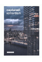 captured: rotterdam | Roy Geneugelijk (ed.) | 9789090378725 | captured&published