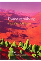 Foolish delight, Four decades of digital pioneering in the arts | 9789090386171 | Det Digit