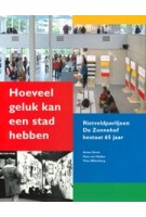 Hoeveel geluk kan een stad hebben. Rietveldpaviljoen De Zonnehof bestaat 65 jaar | Uitgeverij Zonnehof