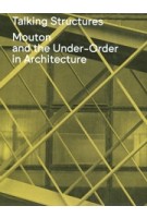 Talking Structures. Mouton and the Under-Order in Architecture | 9789090415116 | MOUTON