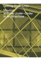 Talking Structures, Mouton and the Under-Order in Architecture | 9789090415116 | MOUTON