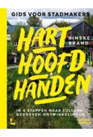 Hart hoofd handen. Gids voor stadmakers. In 4 stappen naar cultuurgedreven ontwikkelingen | Rinske Brand | 9789401442978 | Lannoo