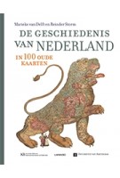 De geschiedenis van Nederland in 100 oude kaarten | Marieke van Delft, Reinder Storm, Peter van der Krogt, Marleen Smit, Bram Vannieuwenhuyze, Huibert Crijns | 9789401459075